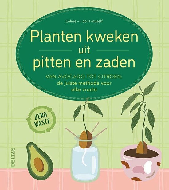Planten kweken uit pitten en zaden van Celine - I do it myself